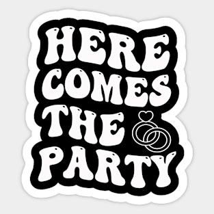 Here Comes The Party Bachelorette Party Bride Squad Sticker